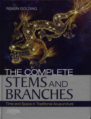 The Complete Stems and Branches: Time and Space in Traditional Acupuncture