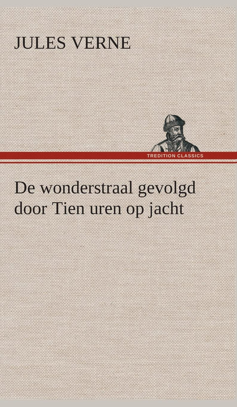 De wonderstraal gevolgd door Tien uren op jacht (Dutch Edition)