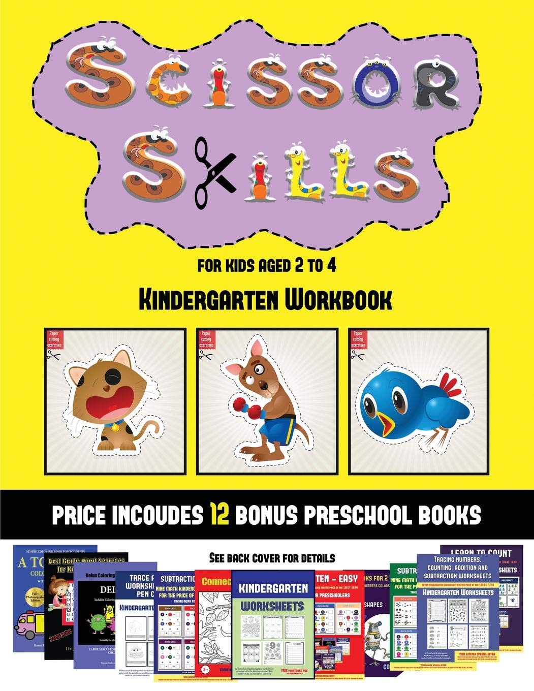Kindergarten Workbook (Scissor Skills for Kids Aged 2 to 4): 20 full-color kindergarten activity sheets designed to deve