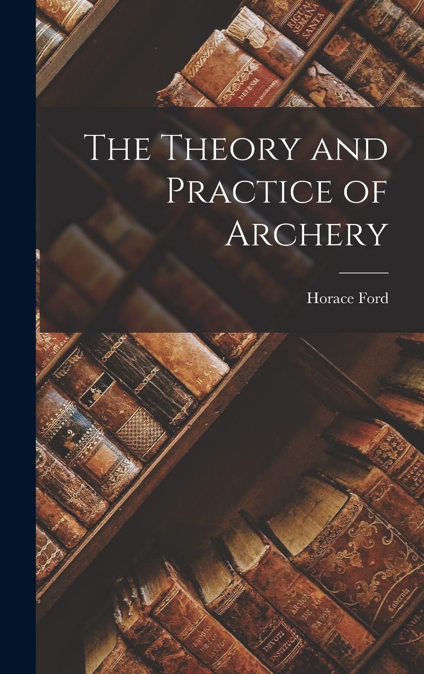 The Theory and Practice of Archery