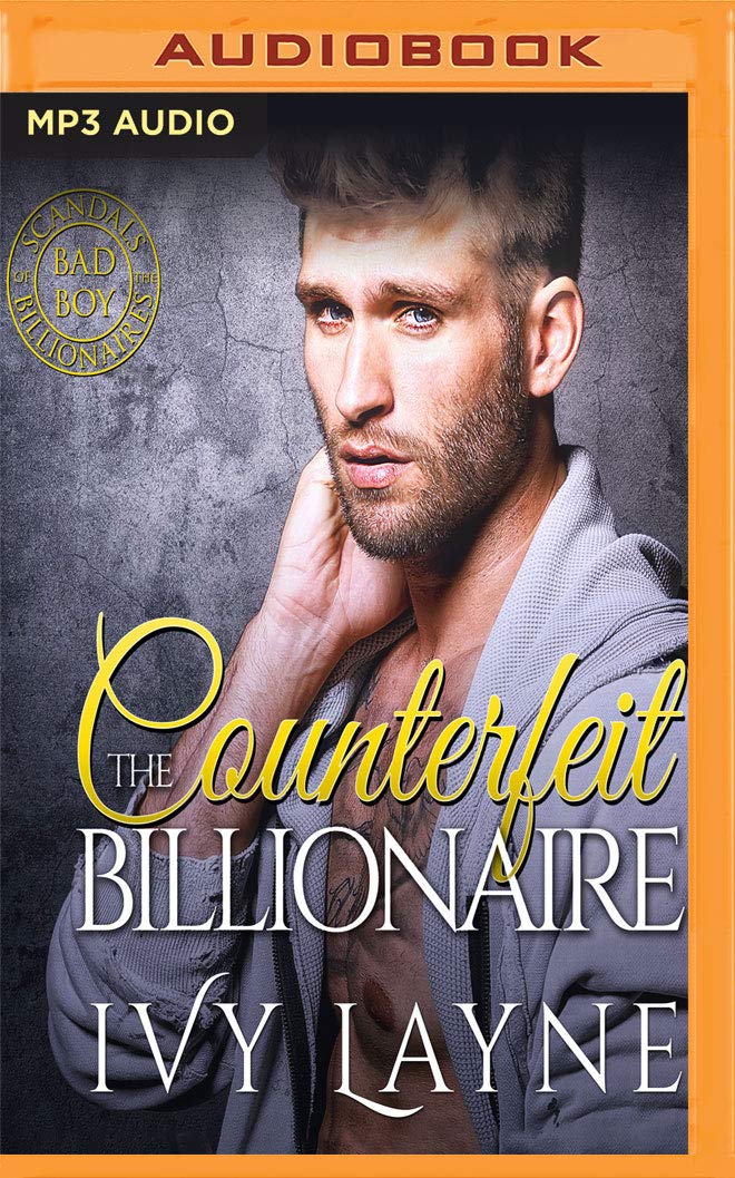 The Counterfeit Billionaire (Scandals of the Bad Boy Billionaires, 10)