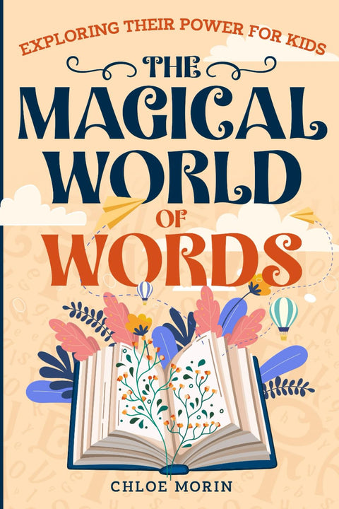 The Magical World of Words: Exploring Their Power for Kids