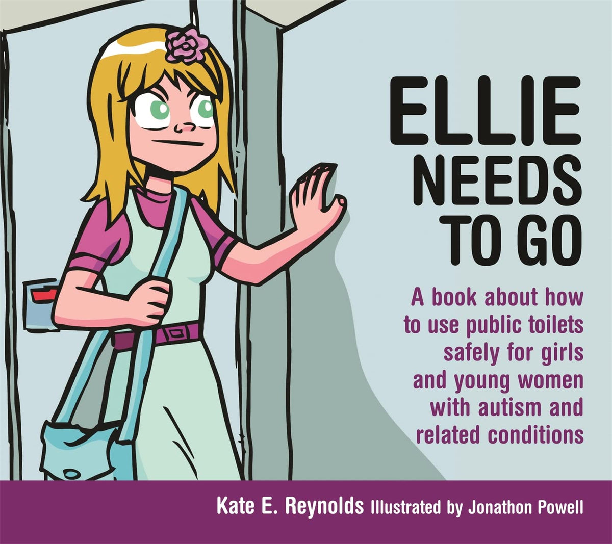 Ellie Needs to Go: A book about how to use public toilets safely for girls and young women with autism and related conditions (Sexuality and Safety wi