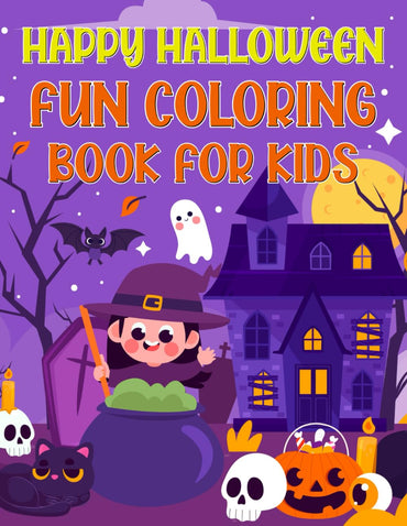 Happy Halloween Fun Coloring Book For Kids: 60+ Fun, Simple, Easy Halloween Coloring Activity Pages For Young Kids 4 - 8 Year Olds For Hours of Creati