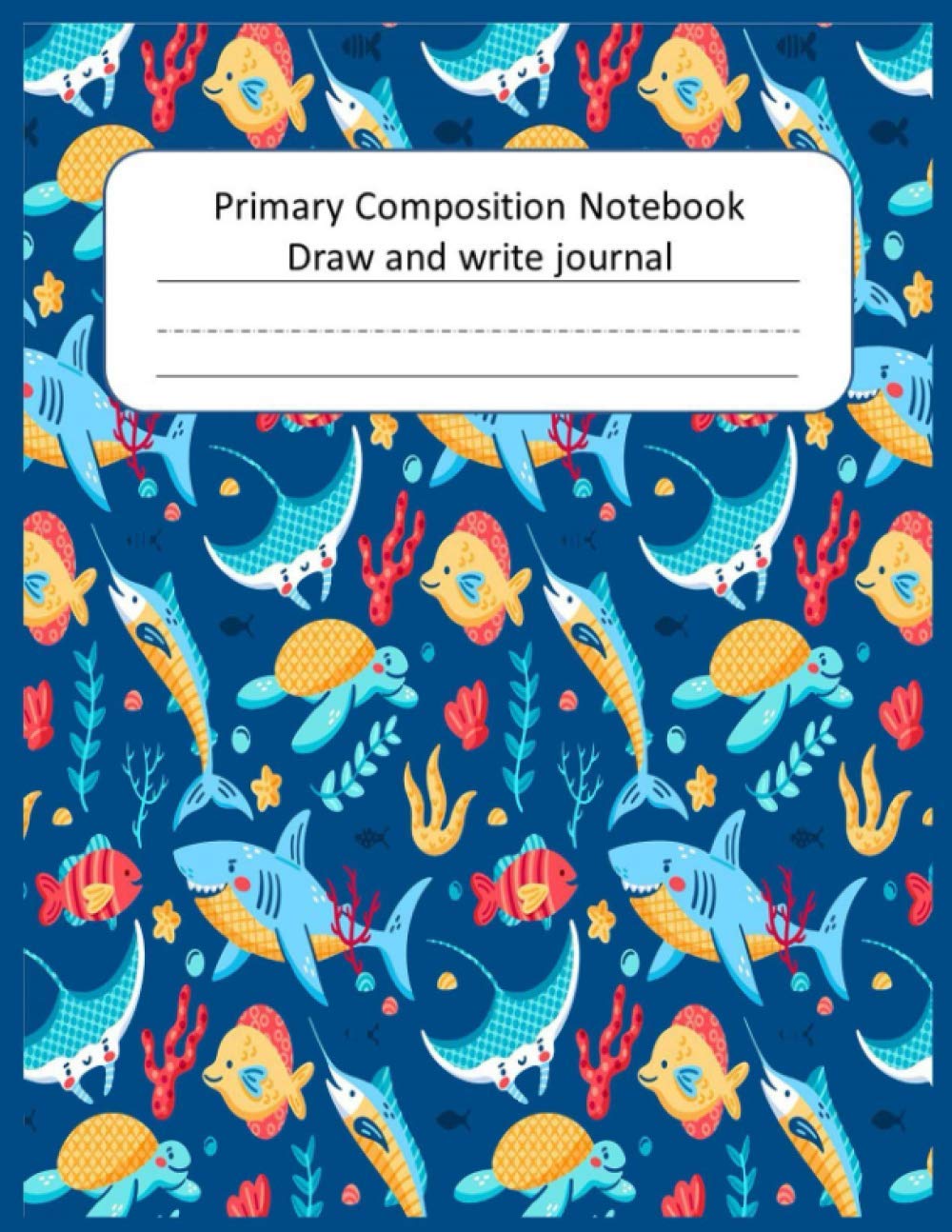 shark notebook and drawing space:: Primary Composition Notebook shark Learn To Write and Draw Journal; Kindergarten Jour