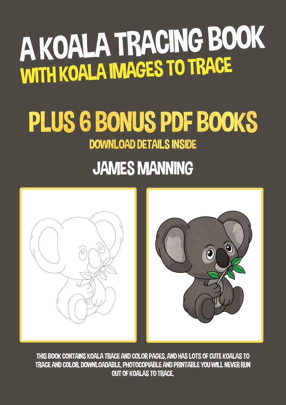 A Koala Tracing Book (With Koala Images to Trace): This book contains koala trace and color pages, and has lots of cute 