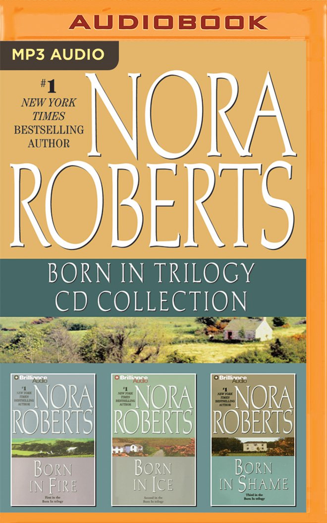 Nora Roberts - Born In Trilogy: Born in Fire, Born in Ice, Born in Shame