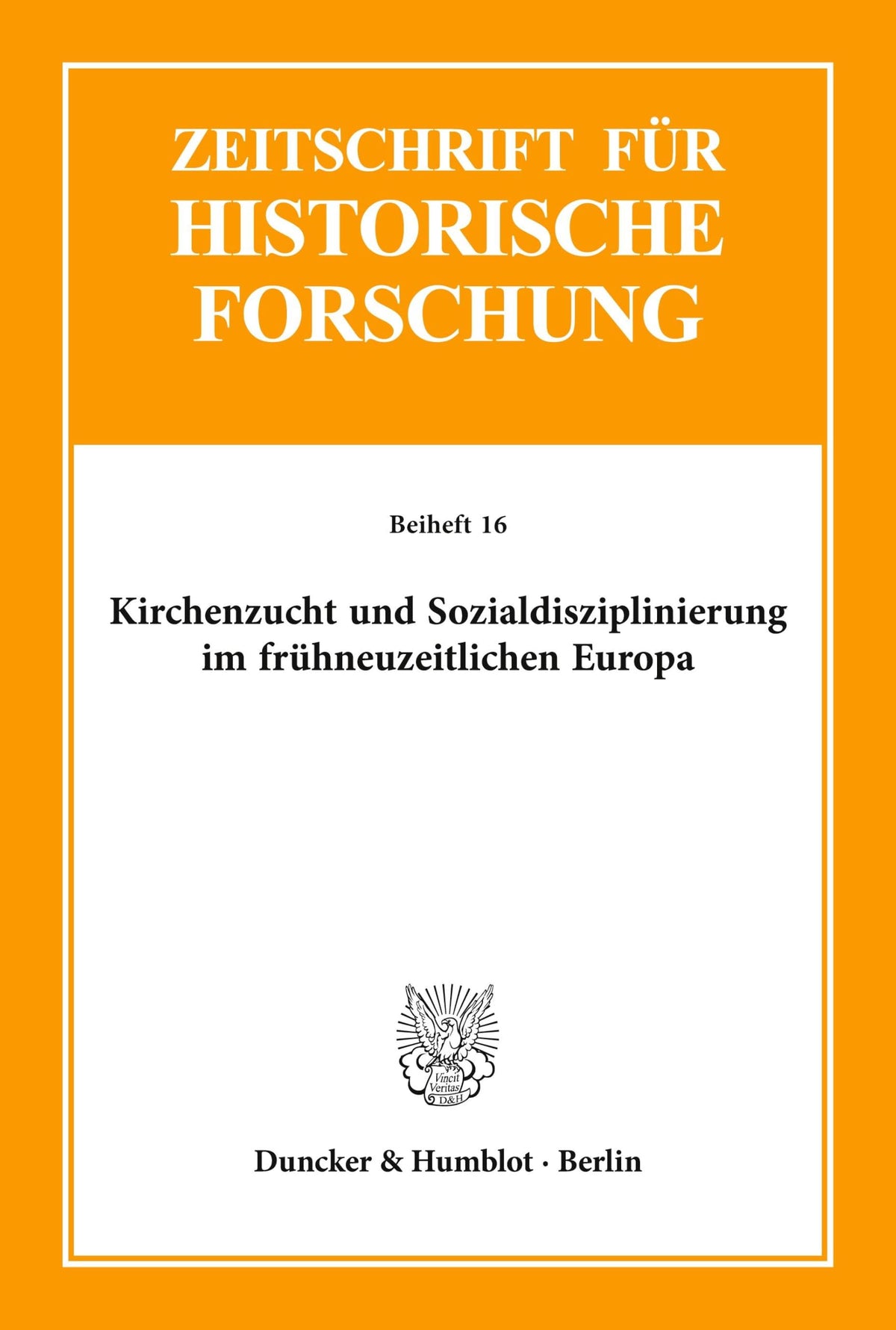 Kirchenzucht Und Sozialdisziplinierung Im Frühneuzeitlichen Europa.: (Mit Einer Auswahlbibliographie). (Zeitschrift Fur 