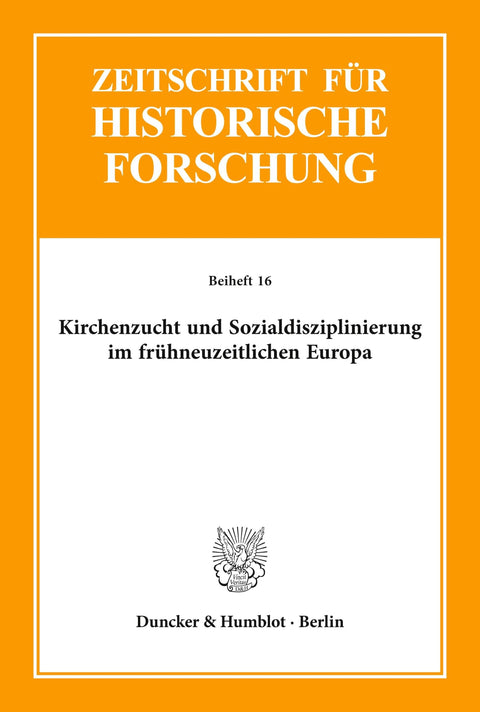Kirchenzucht Und Sozialdisziplinierung Im Frühneuzeitlichen Europa.: (Mit Einer Auswahlbibliographie). (Zeitschrift Fur 