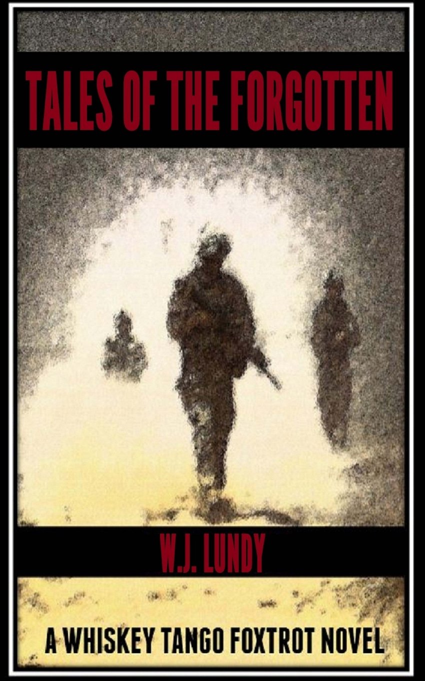 Tales of the Forgotten: A whiskey Tango Foxtrot Novel (Volume 1)