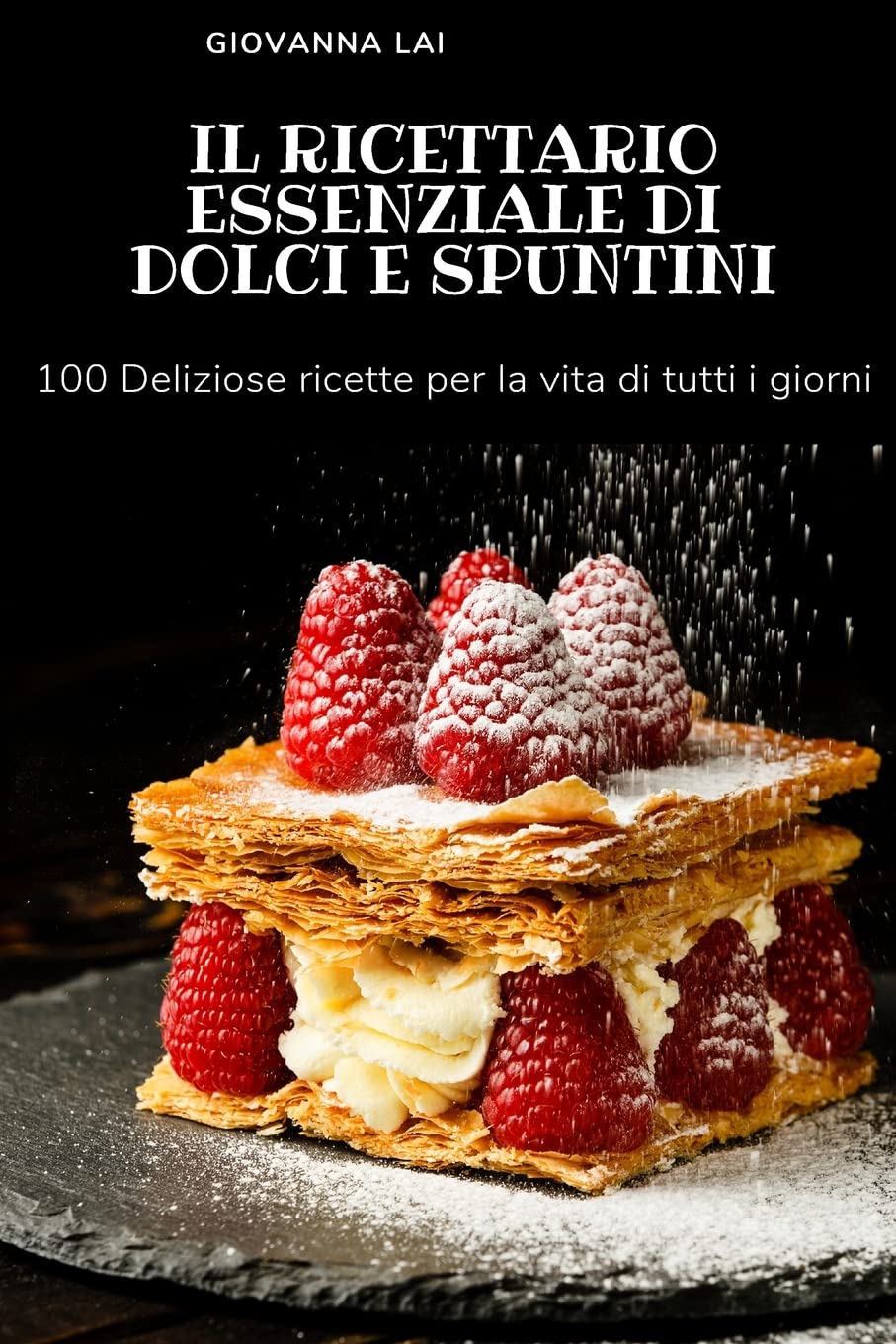 Il Ricettario Essenziale Di Dolci E Spuntini (Italian Edition)