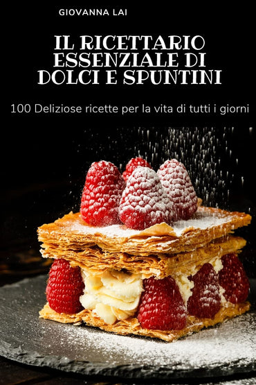 Il Ricettario Essenziale Di Dolci E Spuntini (Italian Edition)