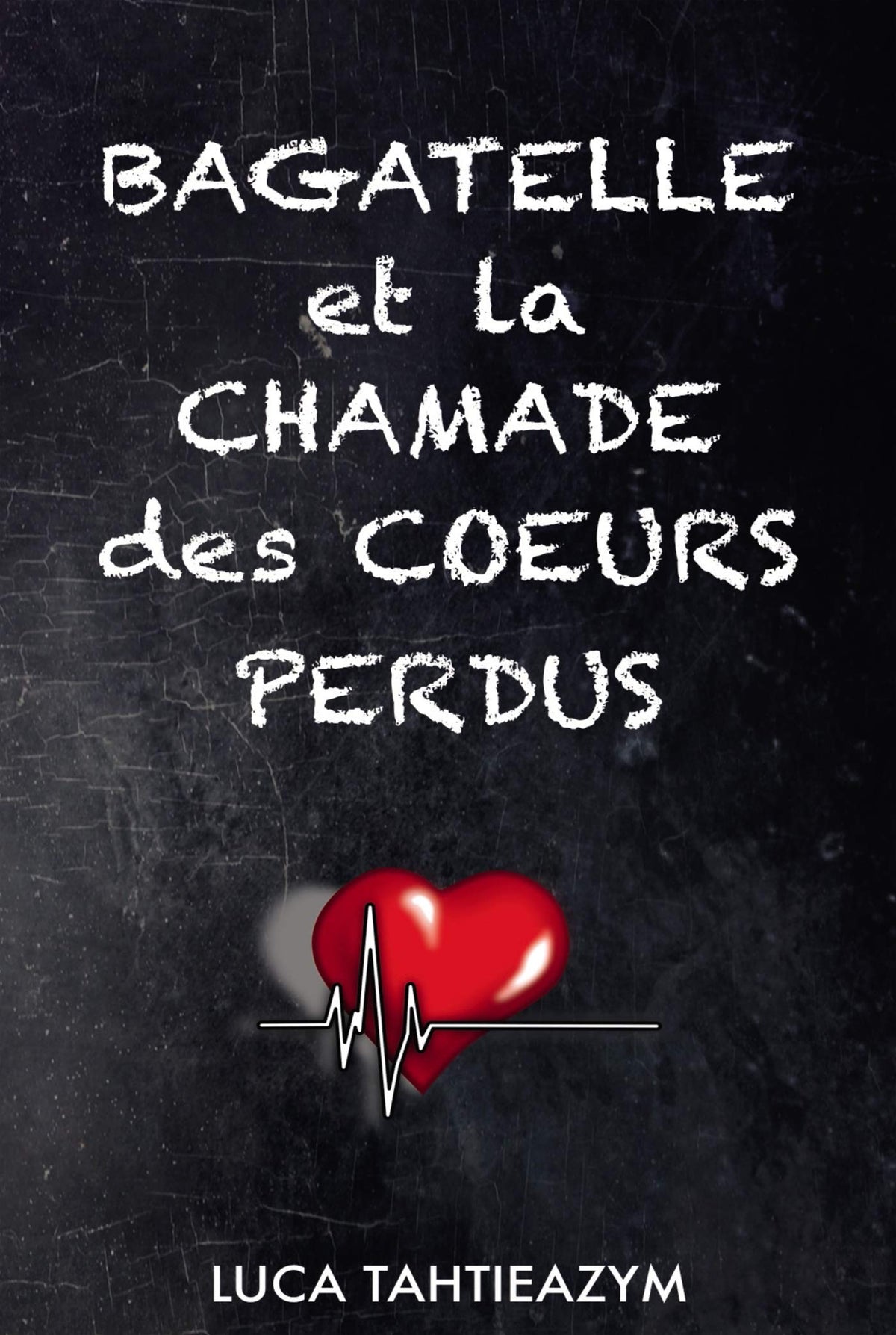 Bagatelle et la chamade des coeurs perdus (French Edition)