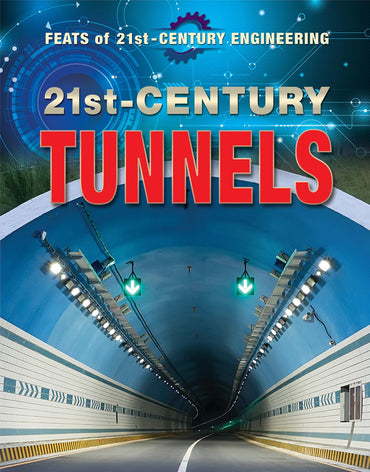 21st-Century Tunnels (Feats of 21st-Century Engineering)