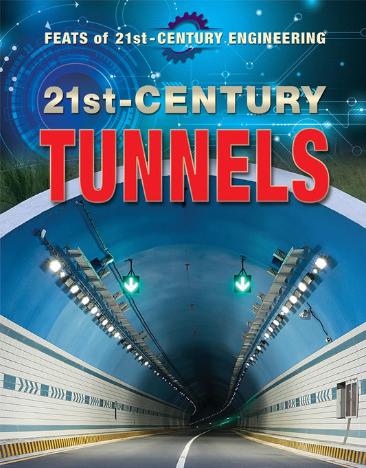 21st-Century Tunnels (Feats of 21st-Century Engineering)