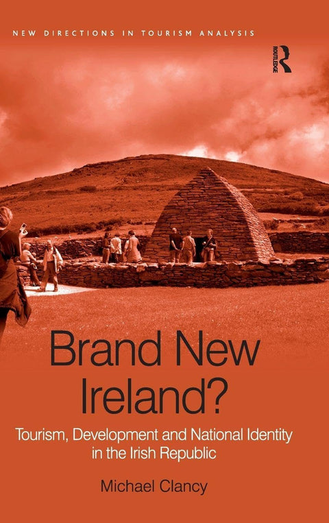 Brand New Ireland?: Tourism, Development and National Identity in the Irish Republic (New Directions in Tourism Analysis