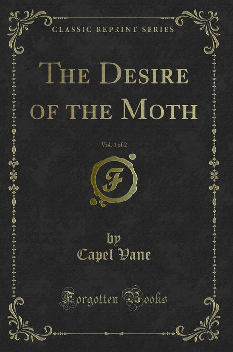 The Desire of the Moth, Vol. 1 of 2