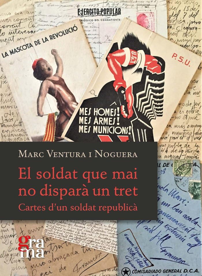 El soldat que mai no disparà un tret: Cartes d'un soldat republicà