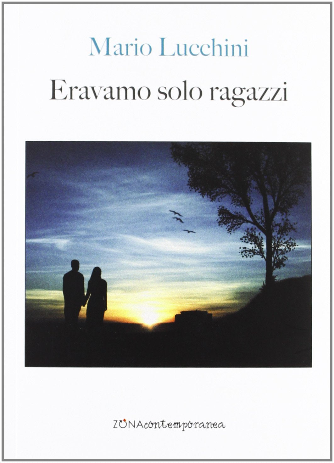 Lucchini, M: Eravamo solo ragazzi
