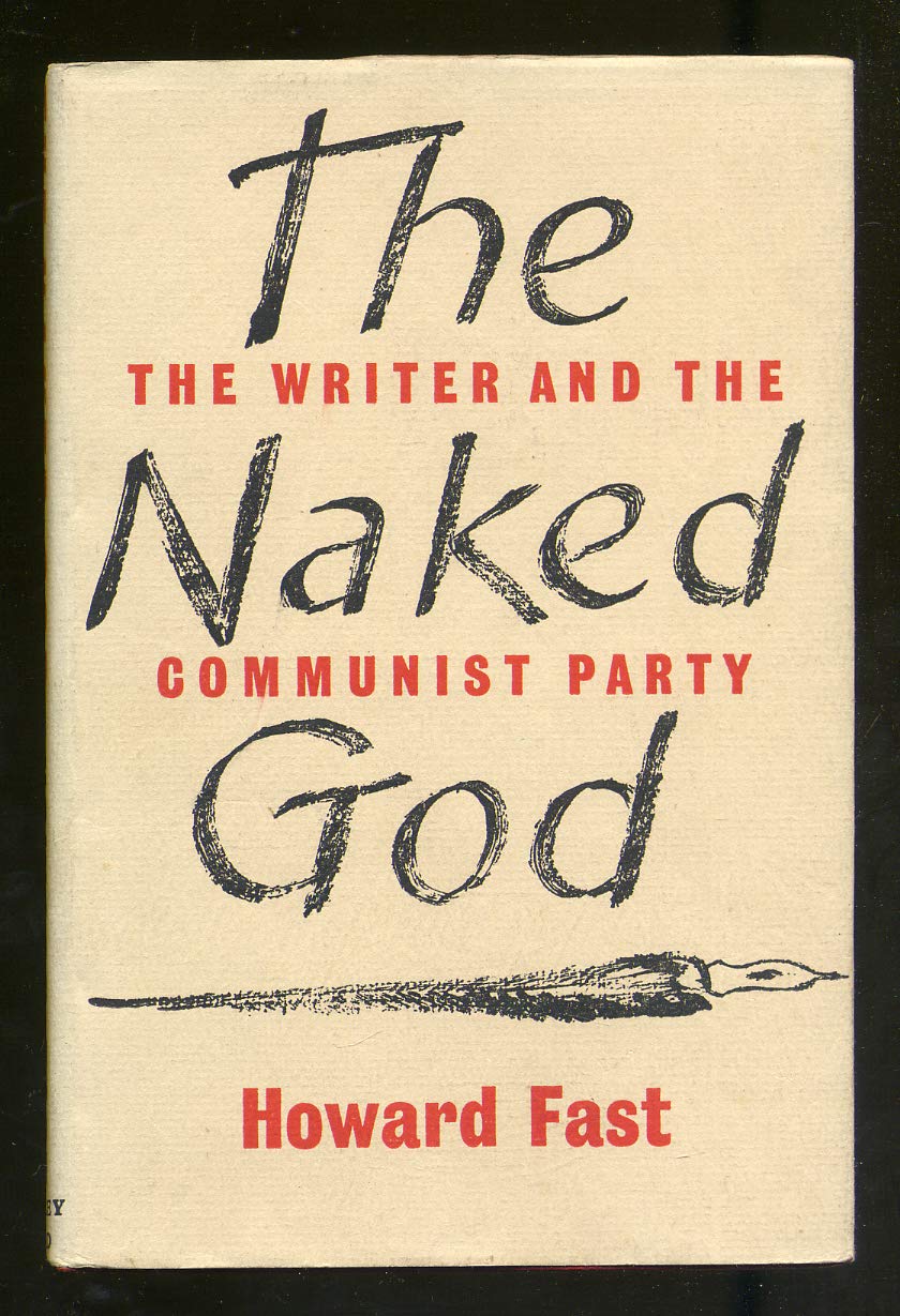 THE NAKED GOD. THE WRITER AND THE COMMUNIST PARTY.
