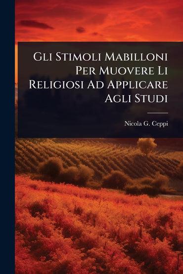 Gli Stimoli Mabilloni Per Muovere Li Religiosi Ad Applicare Agli Studi (Italian Edition)