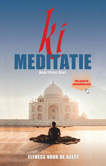 Ki meditatie: Fitness voor de geest (Dutch Edition)