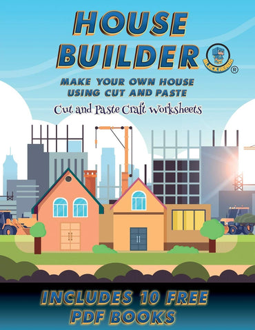 Cut and Paste Craft Worksheets (House Builder): Build your own house by cutting and pasting the contents of this book. T