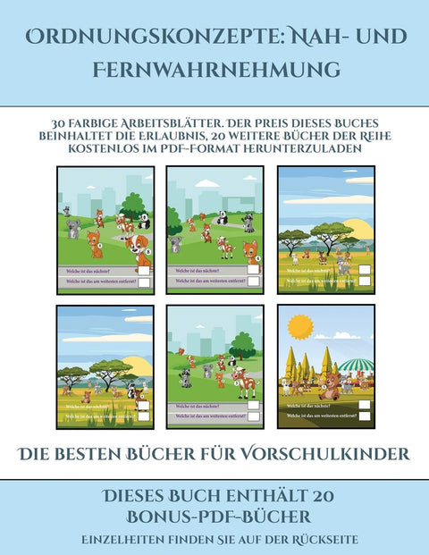 Die besten Bücher für Vorschulkinder (Ordnungskonzepte: Nah- und Fernwahrnehmung): 30 farbige Arbeitsblätter. Der Preis 
