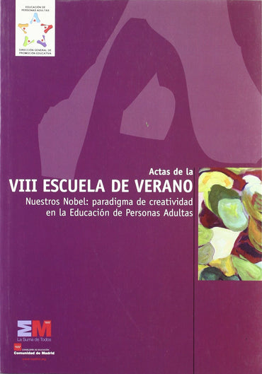 Nuestros Nobel: paradigma de la creatividad en educación de personas adultas : actas de la VIII Escuela de Verano, celebrada los días 29 y 30 de junio de 2006