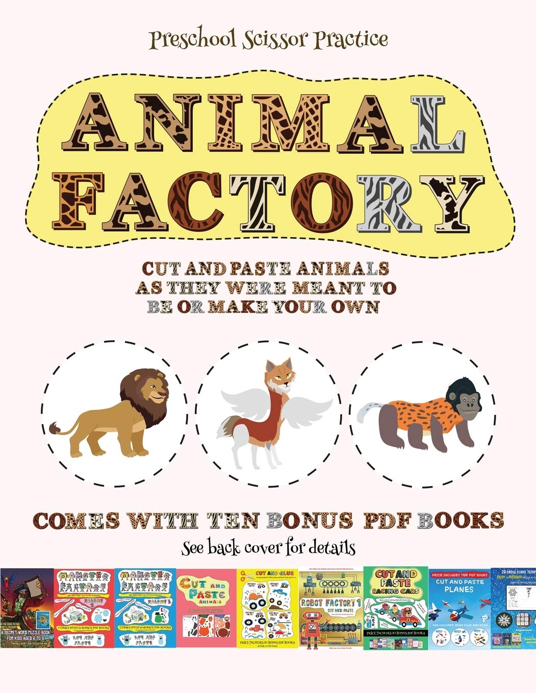 Preschool Scissor Practice (Animal Factory - Cut and Paste): This book comes with a collection of downloadable PDF books