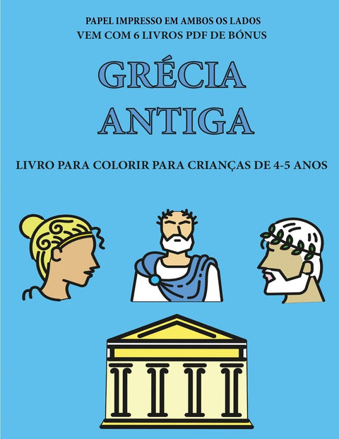 Livro para colorir para crianças de 4-5 anos (Grécia Antiga): Este livro tem 40 páginas coloridas sem stress para reduzi