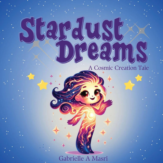 Stardust Dreams: A Cosmic Creation Tale. (Cosmic Adventures)