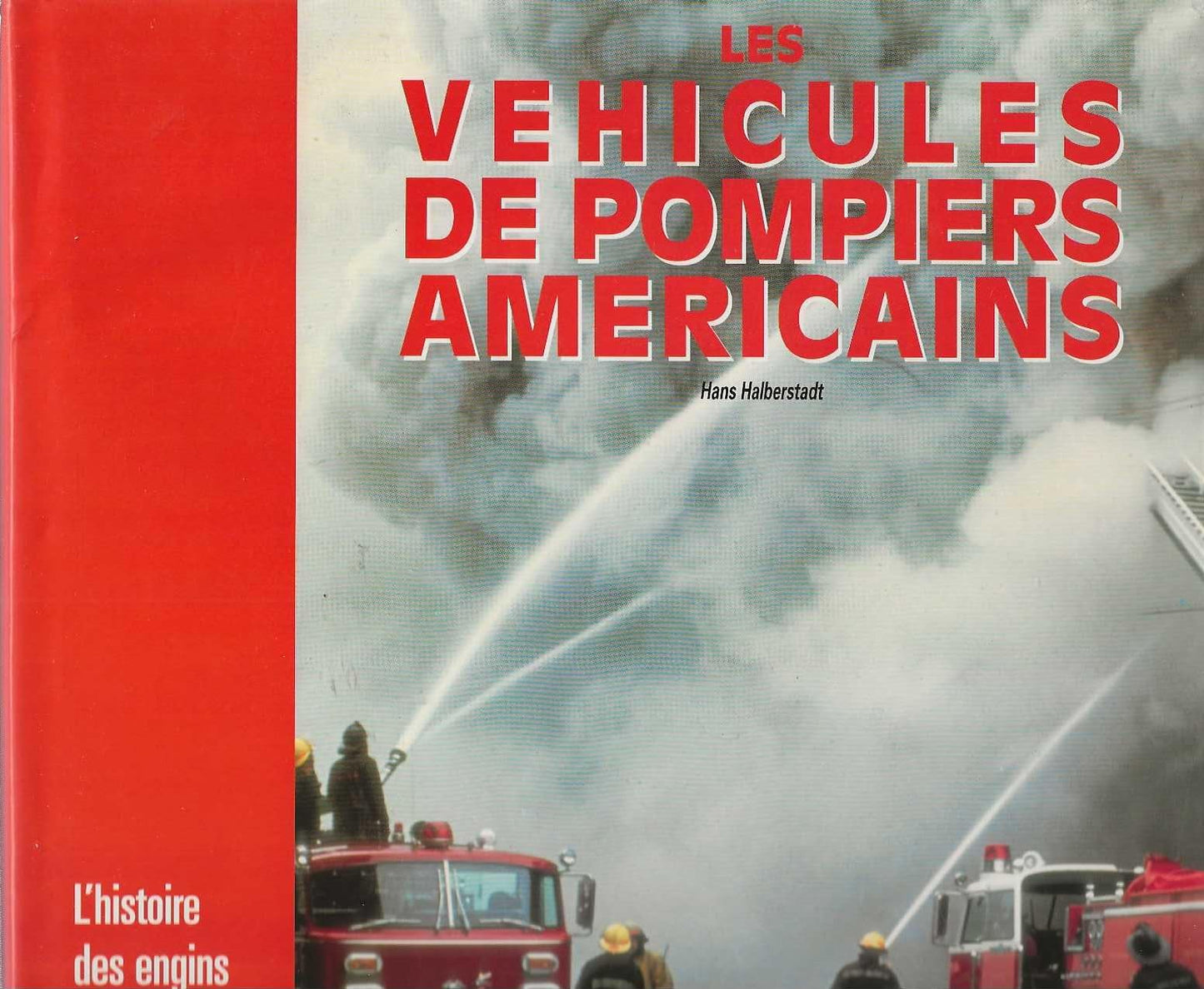 Les véhicules de pompiers américains : L'histoire des engins d'incendie américains