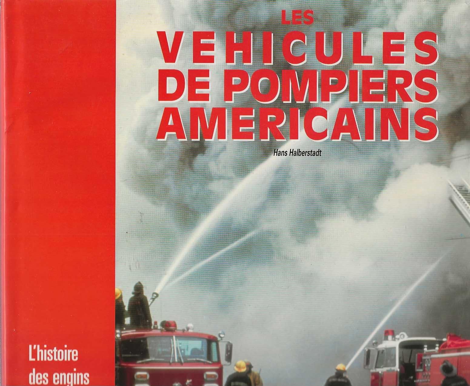 Les véhicules de pompiers américains : L'histoire des engins d'incendie américains