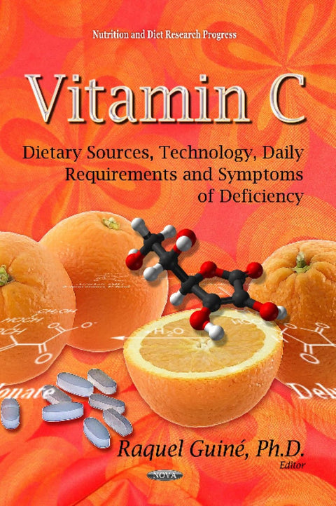 Vitamin C: Dietary Sources, Technology, Daily Requirements and Symptoms of Deficiency (Nutrition and Diet Reserach Progr