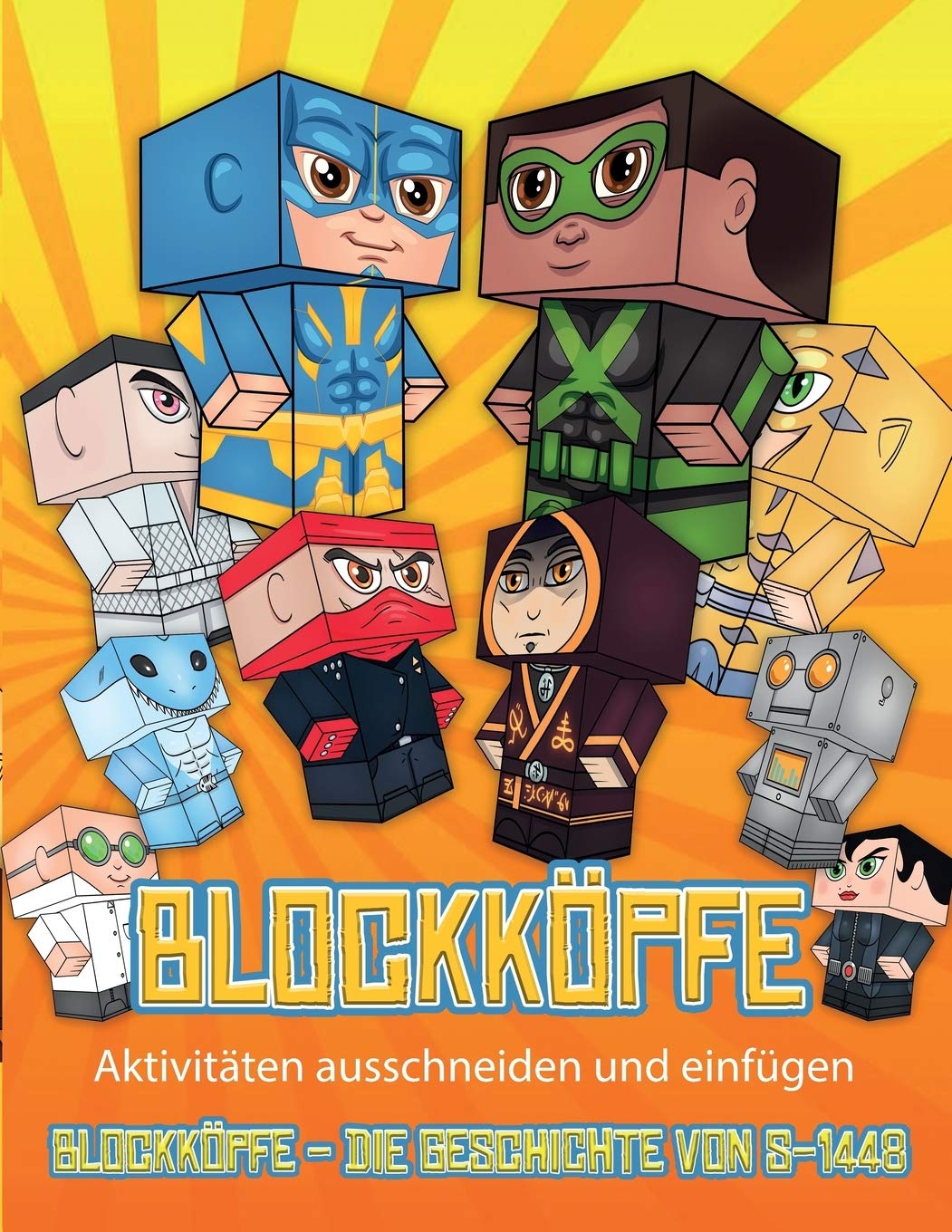 Aktivitäten ausschneiden und einfügen (Blockköpfe - Die Geschichte von S-1448) (German Edition)