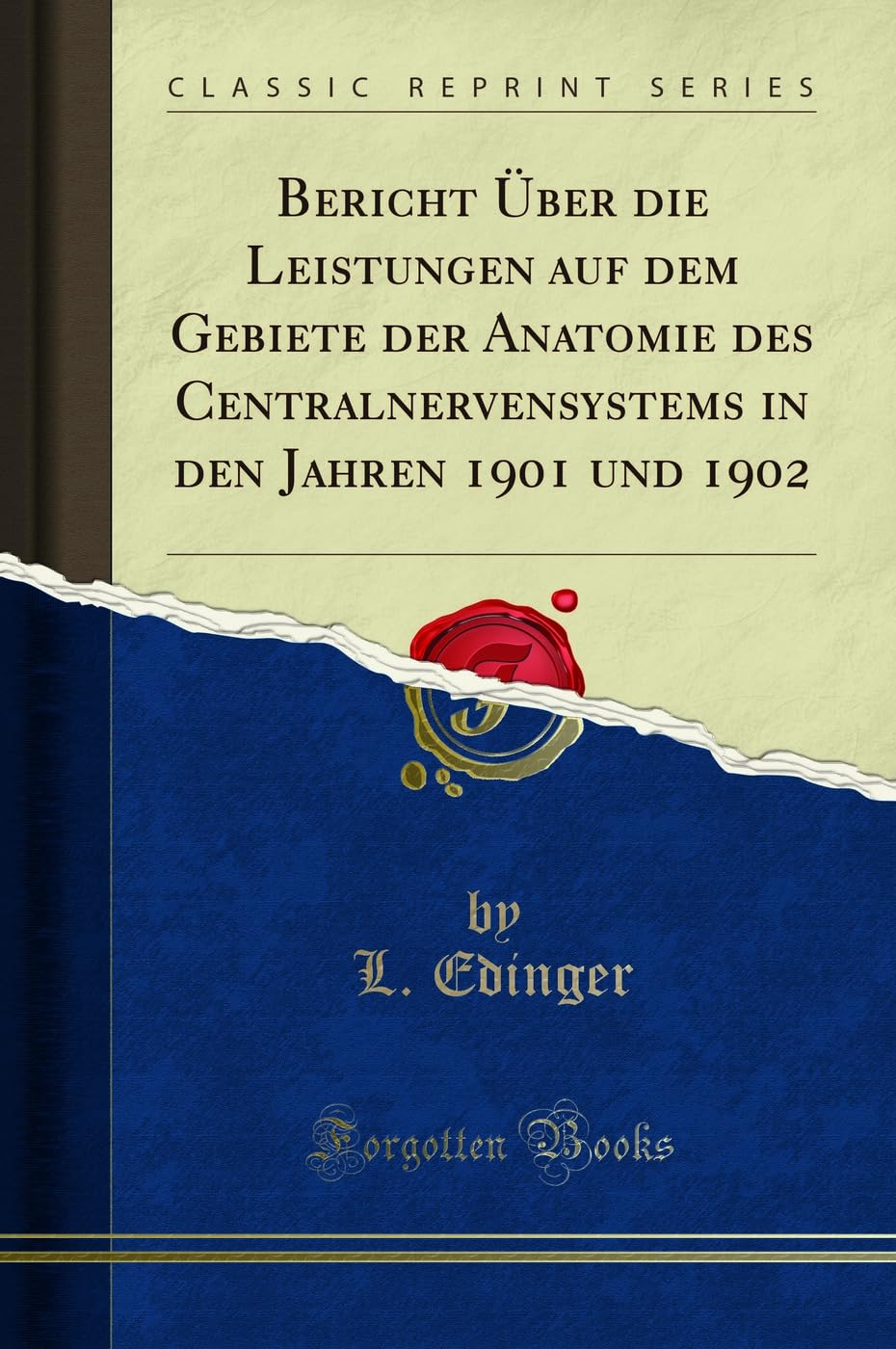 Bericht Über die Leistungen auf dem Gebiete der Anatomie des Centralnervensystems in den Jahren 1901 und 1902 (Classic R