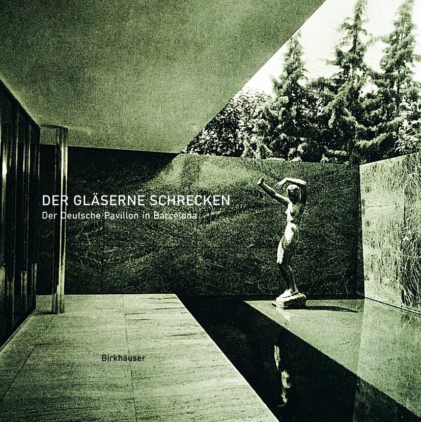 Der gläserne Schrecken: Mies van der Rohes Pavillon in Barcelona (German Edition)