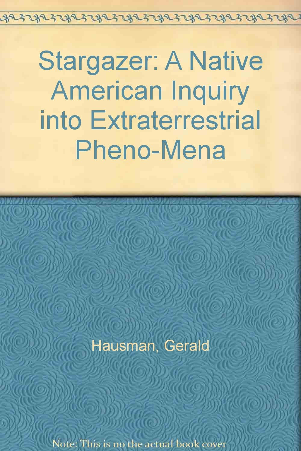 Stargazer: A Native American Inquiry into Extraterrestrial Pheno-Mena