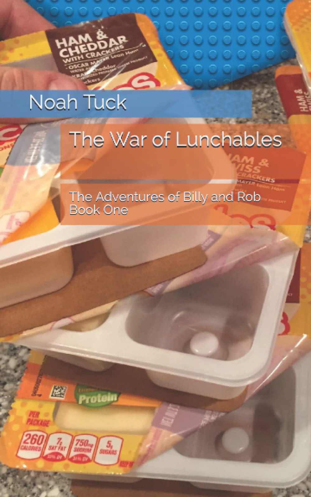 The War of Lunchables: The Adventures of Billy and Rob Book One