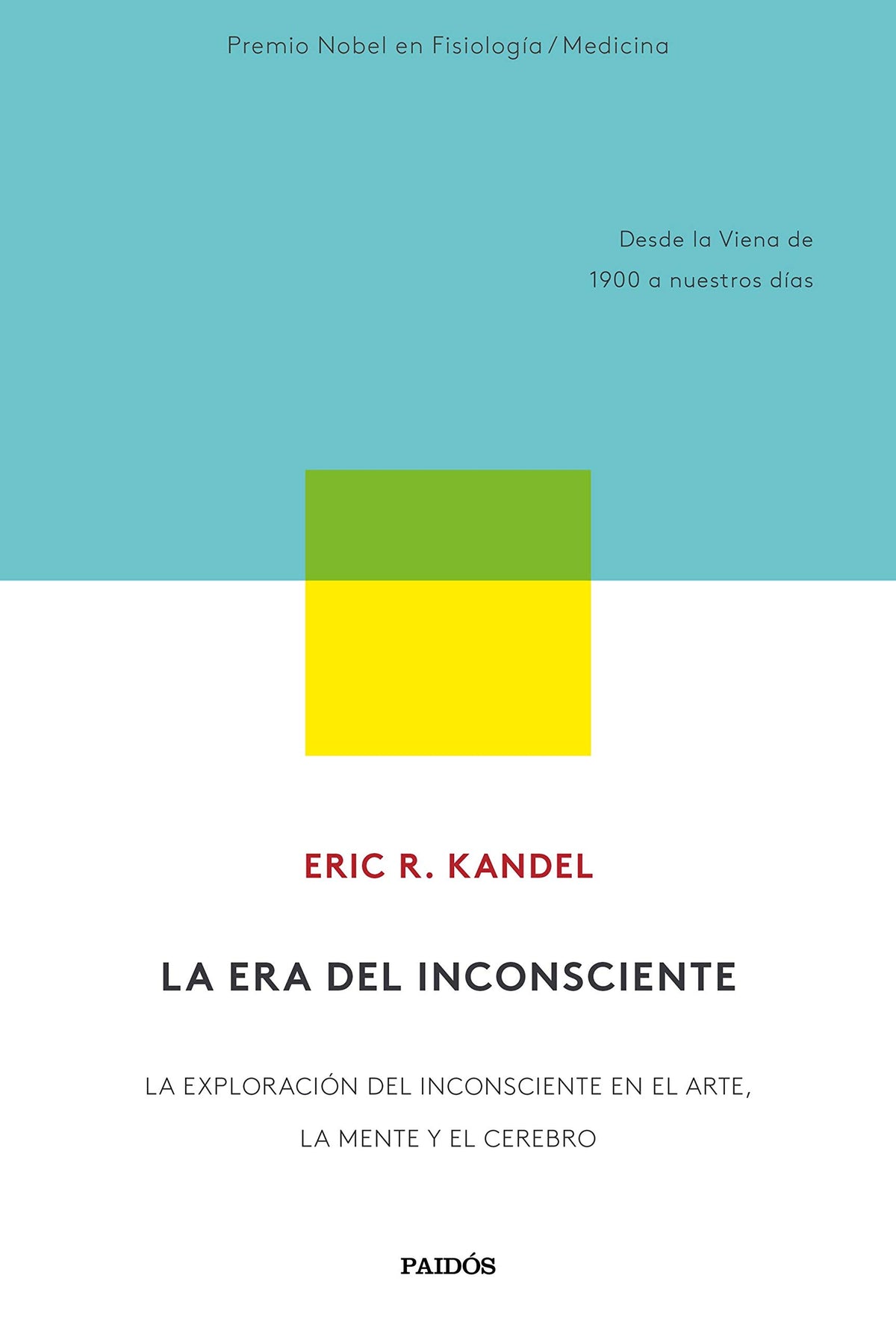 La era del inconsciente: La exploración del inconsciente en el arte, la mente y el cerebro. Desde la Viena de 1900 a nue