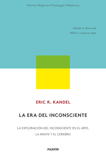 La era del inconsciente: La exploración del inconsciente en el arte, la mente y el cerebro. Desde la Viena de 1900 a nue