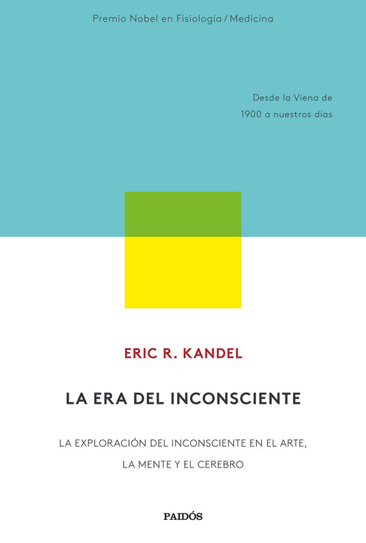 La era del inconsciente: La exploración del inconsciente en el arte, la mente y el cerebro. Desde la Viena de 1900 a nue