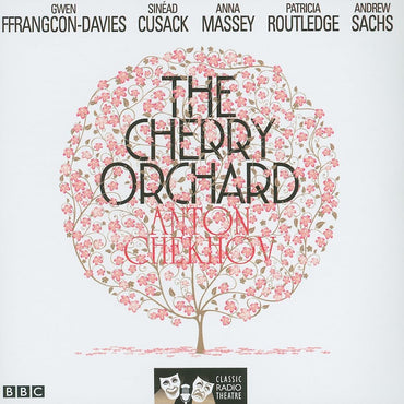 The Cherry Orchard (Classic Radio Theatre)