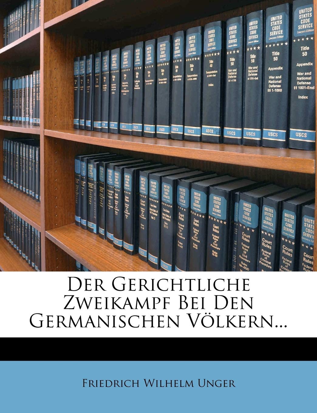 Der Gerichtliche Zweikampf Bei Den Germanischen Volkern... (English and German Edition)