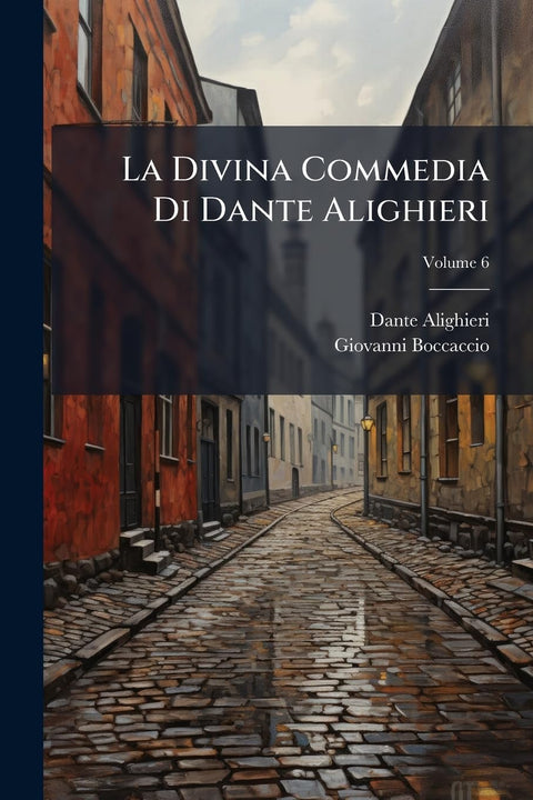 La Divina Commedia Di Dante Alighieri; Volume 6 (Italian Edition)