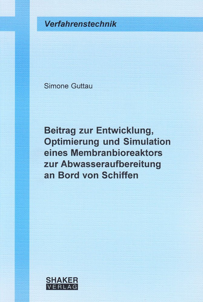 Beitrag zur Entwicklung, Optimierung und Simulation eines Membranbioreaktors zur Abwasseraufbereitung an Bord von Schiffen