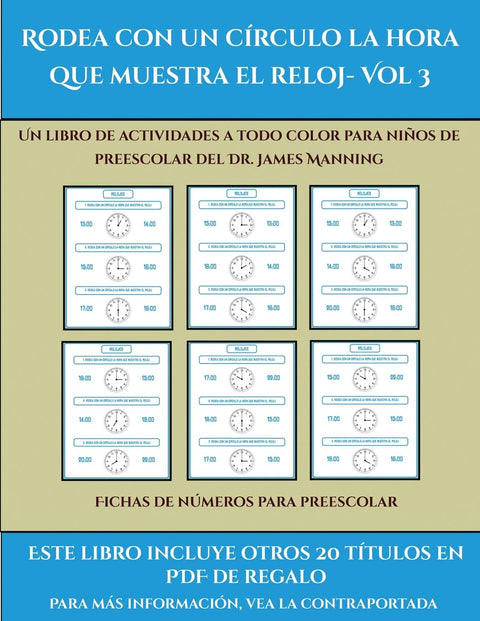 Fichas de números para preescolar (Rodea con un círculo la hora que muestra el reloj- Vol 3): Este libro contiene 30 fic