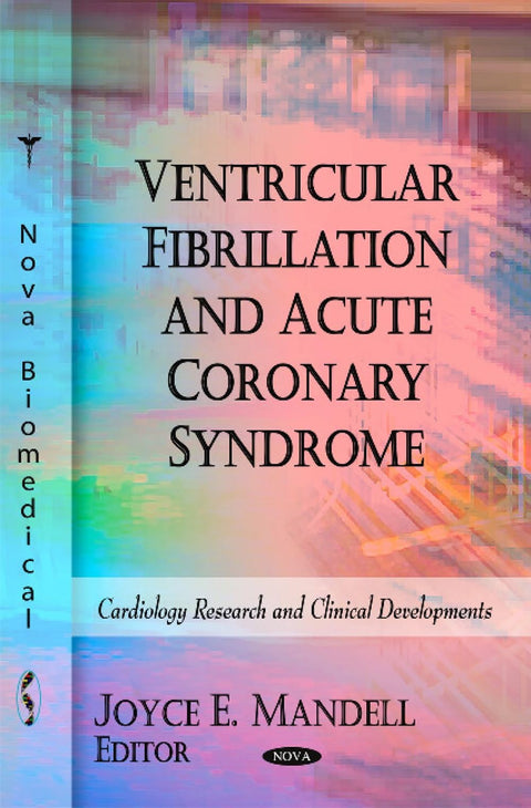 Ventricular Fibrillation and Acute Coronary Syndrome (Cardiology Research and Clinical Developments)
