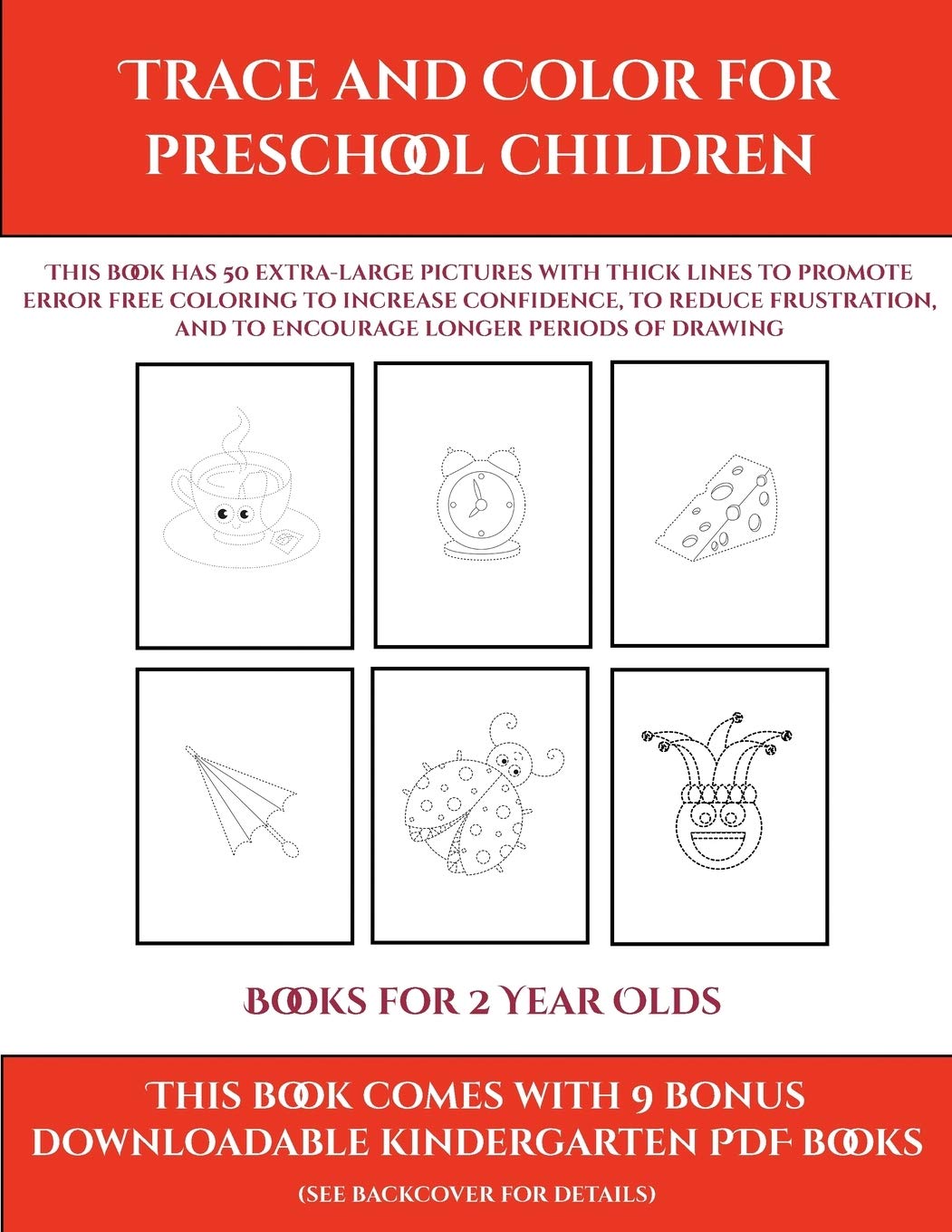 Books for 2 Year Olds (Trace and Color for preschool children): This book has 50 extra-large pictures with thick lines t